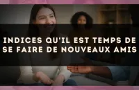 Indices qu'il est temps de se faire de nouveaux amis