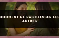 Comment ne pas blesser les autres
