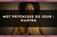 Mot psychique du jour : mantra