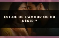 Est?ce de l'amour ou du désir ?