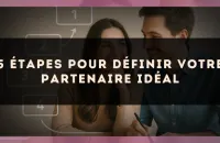 5 étapes pour définir votre partenaire idéal