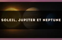 Soleil, Jupiter et Neptune