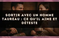 Sortir avec un Homme Taureau : Ce Qu'il Aime et Déteste