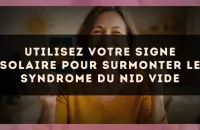 Utilisez votre signe solaire pour surmonter le syndrome du nid vide