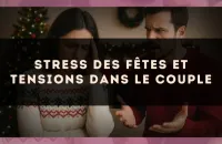 Stress des fêtes et tensions dans le couple