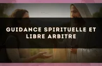 Guidance spirituelle et libre arbitre