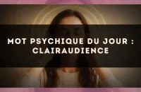 Mot psychique du jour : clairaudience