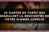 10 cartes de tarot qui signalent la rencontre de votre flamme jumelle