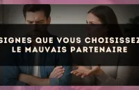 Signes que vous choisissez le mauvais partenaire