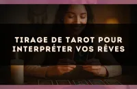 Tirage de tarot pour interpréter vos rêves