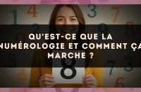 Qu'est-ce que la numérologie et comment ça marche ?