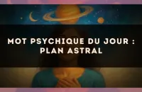 Mot psychique du jour : plan astral