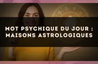 Mot psychique du jour : maisons astrologiques