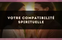 Votre compatibilité spirituelle