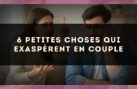 6 petites choses qui exaspèrent en couple