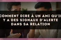 Comment dire à un ami qu'il y a des signaux d'alerte dans sa relation