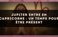 Jupiter entre en Capricorne : Un Temps pour Être Présent