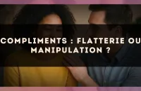 Compliments : flatterie ou manipulation ?
