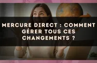Mercure direct : comment gérer tous ces changements ?