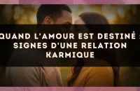 Quand l'amour est destiné : signes d'une relation karmique