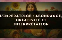 L'Impératrice : abondance, créativité et interprétation