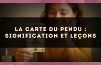 La carte du Pendu : signification et leçons