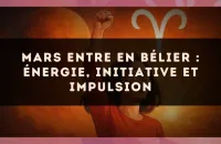 Mars entre en Bélier : énergie, initiative et impulsion