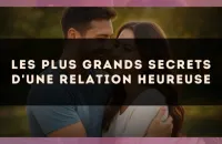 Les plus grands secrets d'une relation heureuse