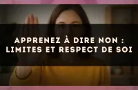 Apprenez à dire non : limites et respect de soi