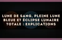 Lune de sang, pleine lune bleue et éclipse lunaire totale : explications