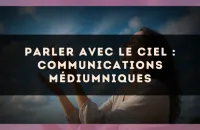 Parler avec le ciel : communications médiumniques