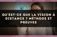 Qu'est-ce que la vision à distance ? méthode et preuves