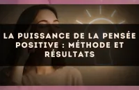 La puissance de la pensée positive : méthode et résultats