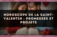 Horoscope de la Saint-Valentin : promesses et projets