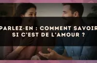 Parlez?en : comment savoir si c’est de l’amour ?