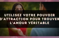Utilisez votre pouvoir d'attraction pour trouver l'amour véritable