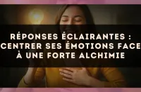Réponses éclairantes : centrer ses émotions face à une forte alchimie