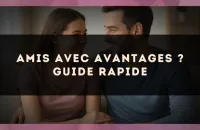 Amis avec avantages ? Guide rapide