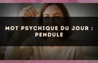 Mot psychique du jour : pendule