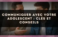 Communiquer avec votre adolescent : clés et conseils