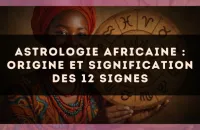 Astrologie africaine : origine et signification des 12 signes