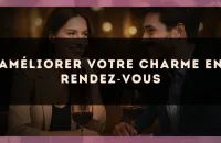 Améliorer votre charme en rendez?vous