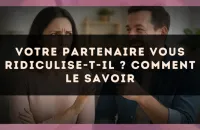 Votre partenaire vous ridiculise-t-il ? Comment le savoir