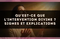 Qu'est-ce que l'intervention divine ? signes et explications