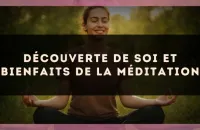 Découverte de soi et bienfaits de la méditation