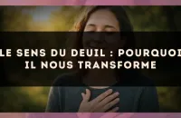 Le sens du deuil : pourquoi il nous transforme