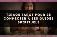 Tirage tarot pour se connecter à ses guides spirituels