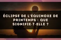 Éclipse de l'équinoxe de printemps : que signifie?t?elle ?