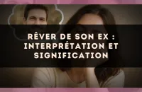 Rêver de son ex : interprétation et signification