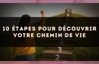 10 étapes pour découvrir votre chemin de vie